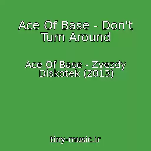 کاور آهنگ Ace Of Base - Don't Turn Around از Ace Of Base - Zvezdy Diskotek (2013)