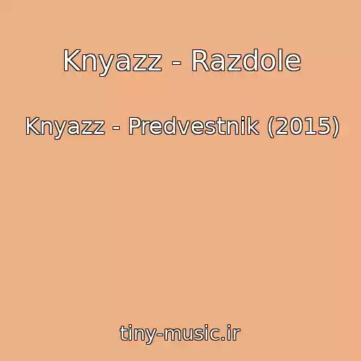 کاور آهنگ Knyazz - Razdole از Knyazz - Predvestnik (2015)