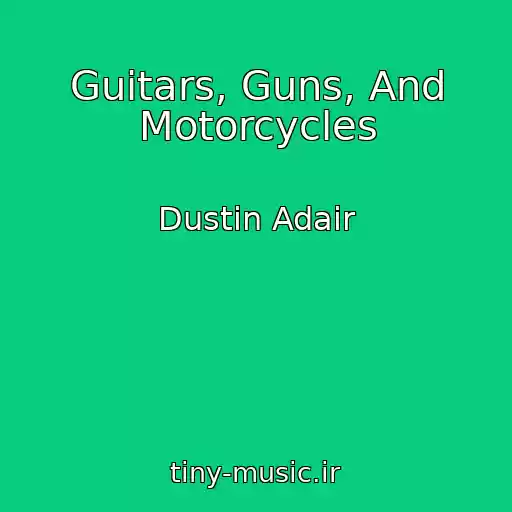 کاور آهنگ Guitars, Guns, And Motorcycles از Dustin Adair