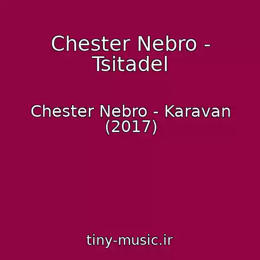 کاور آهنگ Chester Nebro - Tsitadel از Chester Nebro - Karavan (2017)