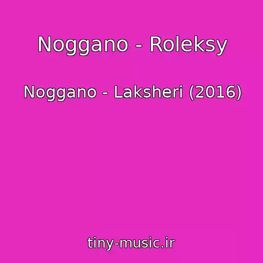 کاور آهنگ Noggano - Roleksy از Noggano - Laksheri (2016)