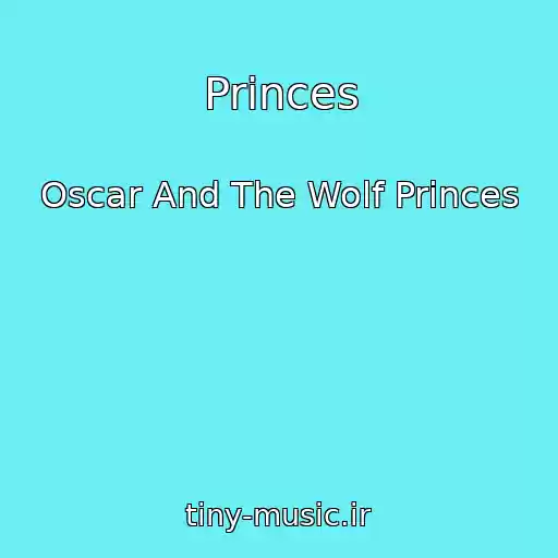 کاور آهنگ Princes از Oscar And The Wolf Princes