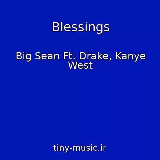 کاور آهنگ Blessings از Big Sean Ft. Drake, Kanye West