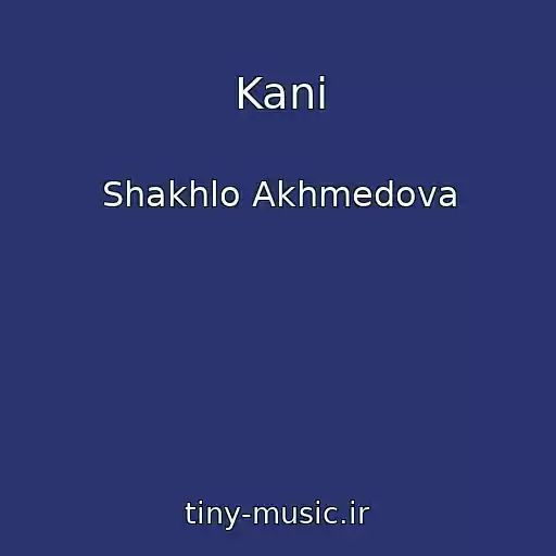 کاور آهنگ Kani از Shakhlo Akhmedova