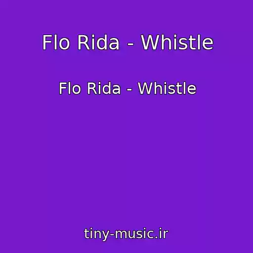 کاور آهنگ Flo Rida - Whistle از Flo Rida - Whistle