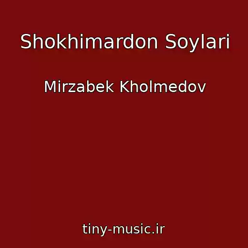 کاور آهنگ Shokhimardon Soylari از Mirzabek Kholmedov