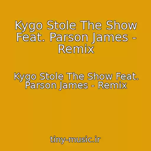 کاور آهنگ Kygo Stole The Show Feat. Parson James - Remix از Kygo Stole The Show Feat. Parson James - Remix
