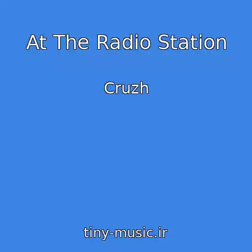 کاور آهنگ At The Radio Station از Cruzh