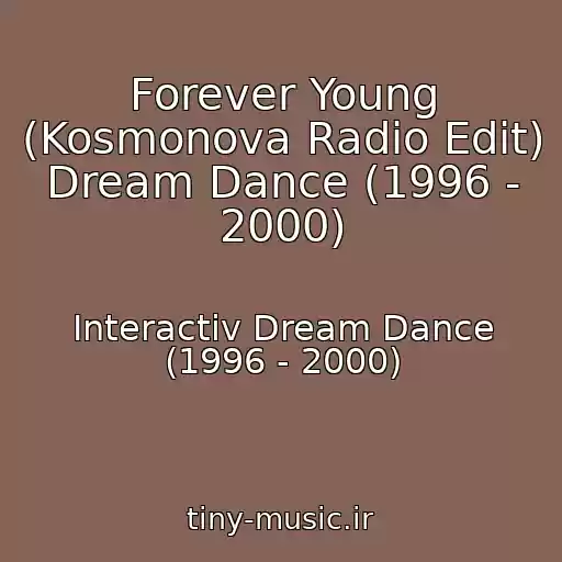 کاور آهنگ Forever Young (Kosmonova Radio Edit) Dream Dance (1996 - 2000) از Interactiv Dream Dance (1996 - 2000)