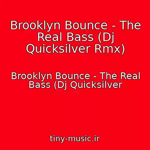 کاور آهنگ Brooklyn Bounce - The Real Bass (Dj Quicksilver Rmx) از Brooklyn Bounce - The Real Bass (Dj Quicksilver
