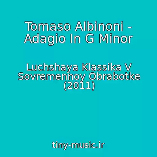 کاور آهنگ Tomaso Albinoni - Adagio In G Minor از Luchshaya Klassika V Sovremennoy Obrabotke (2011)