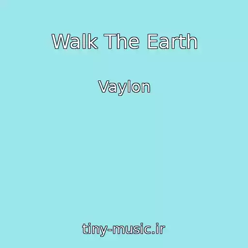 کاور آهنگ Walk The Earth از Vaylon