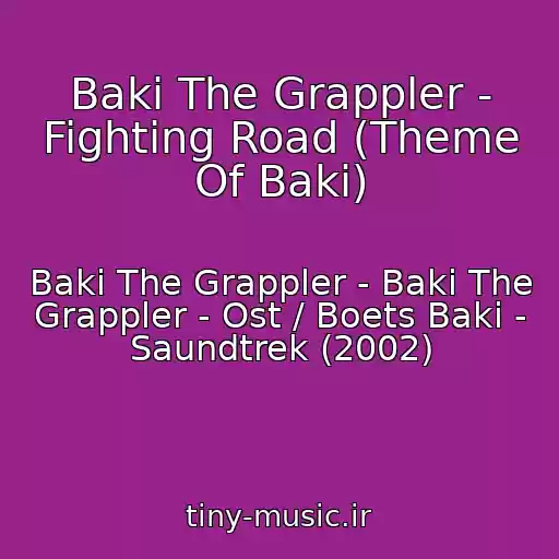 کاور آهنگ Baki The Grappler - Fighting Road (Theme Of Baki) از Baki The Grappler - Baki The Grappler - Ost / Boets Baki - Saundtrek (2002)