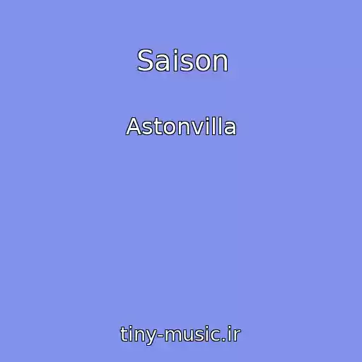 کاور آهنگ Saison از Astonvilla