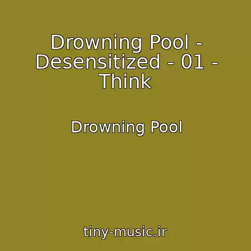 کاور آهنگ Drowning Pool - Desensitized - 01 - Think از Drowning Pool