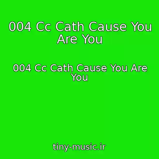 کاور آهنگ 004 Cc Cath Cause You Are You از 004 Cc Cath Cause You Are You