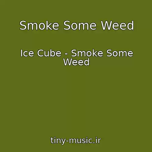 کاور آهنگ Smoke Some Weed از Ice Cube - Smoke Some Weed