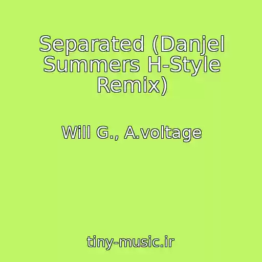 کاور آهنگ Separated (Danjel Summers H-Style Remix) از Will G., A.voltage