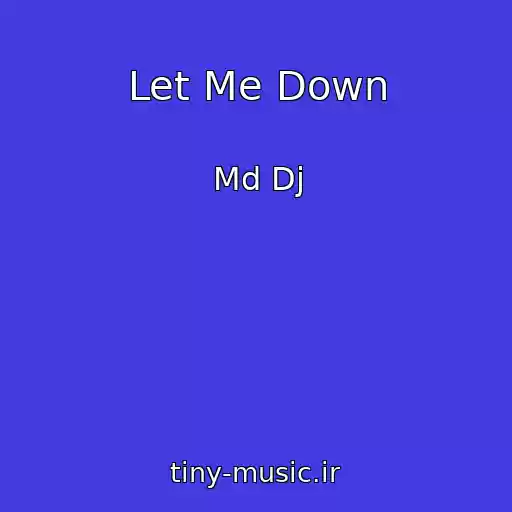 کاور آهنگ Let Me Down از Md Dj