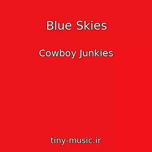 کاور آهنگ Blue Skies از Cowboy Junkies