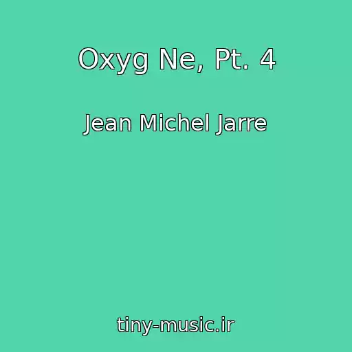 کاور آهنگ Oxyg Ne, Pt. 4 از Jean Michel Jarre