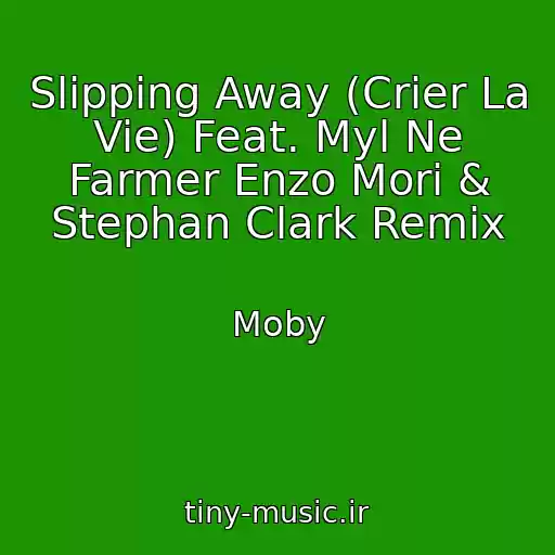 کاور آهنگ Slipping Away (Crier La Vie) Feat. Myl Ne Farmer Enzo Mori & Stephan Clark Remix از Moby