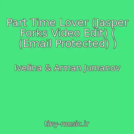 کاور آهنگ Part Time Lover (Jasper Forks Video Edit) ( (Email Protected) ) از Ivelina & Arman Jumanov
