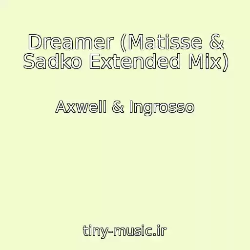 کاور آهنگ Dreamer (Matisse & Sadko Extended Mix) از Axwell & Ingrosso