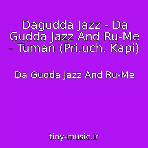 کاور آهنگ Dagudda Jazz - Da Gudda Jazz And Ru-Me - Tuman (Pri.uch. Kapi) از Da Gudda Jazz And Ru-Me