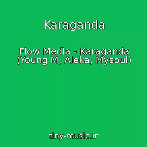 کاور آهنگ Karaganda از Flow Media - Karaganda (Young M, Aleka, Mysoul)