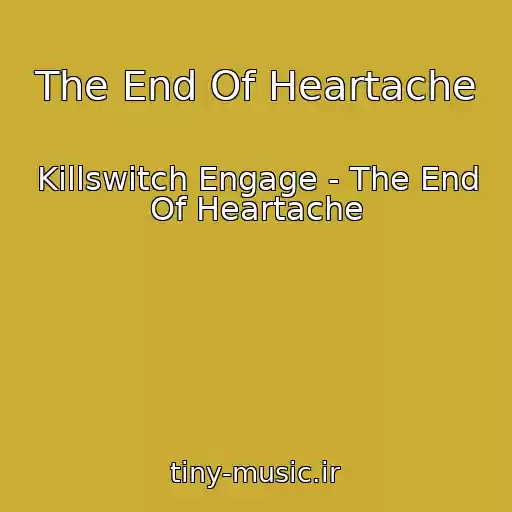 کاور آهنگ The End Of Heartache از Killswitch Engage - The End Of Heartache