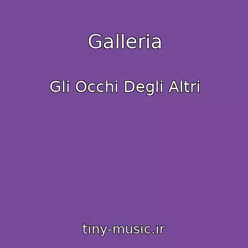 کاور آهنگ Galleria از Gli Occhi Degli Altri