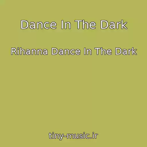 کاور آهنگ Dance In The Dark از Rihanna Dance In The Dark