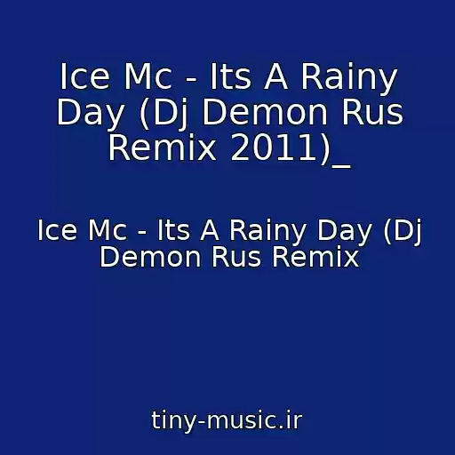 کاور آهنگ Ice Mc - Its A Rainy Day (Dj Demon Rus Remix 2011)_ از Ice Mc - Its A Rainy Day (Dj Demon Rus Remix