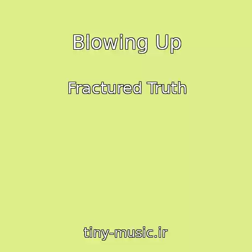 کاور آهنگ Blowing Up از Fractured Truth