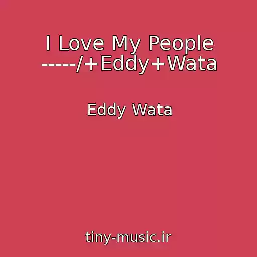 کاور آهنگ I Love My People -----/+Eddy+Wata از Eddy Wata