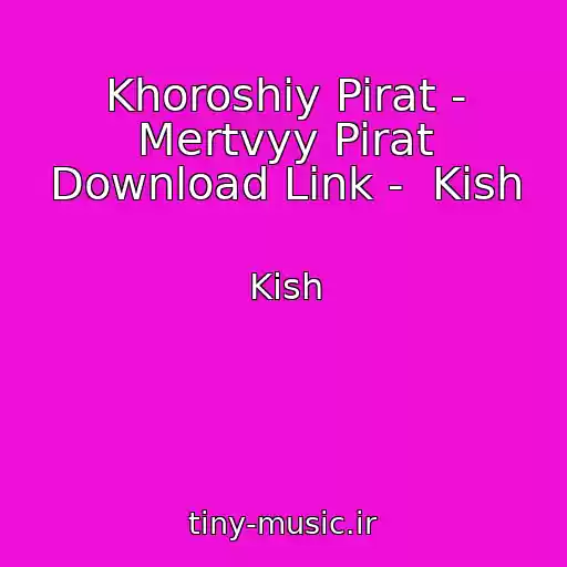 کاور آهنگ Khoroshiy Pirat - Mertvyy Pirat Download Link -  Kish از Kish