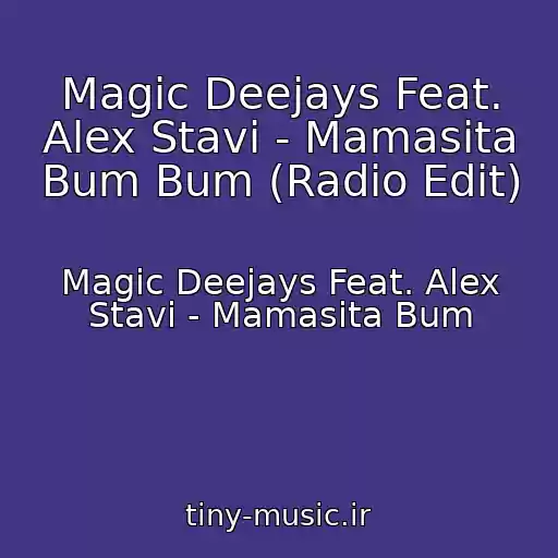 کاور آهنگ Magic Deejays Feat. Alex Stavi - Mamasita Bum Bum (Radio Edit) از Magic Deejays Feat. Alex Stavi - Mamasita Bum