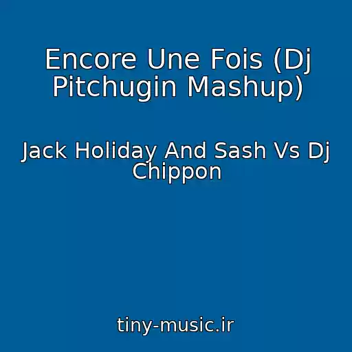 کاور آهنگ Encore Une Fois (Dj Pitchugin Mashup) از Jack Holiday And Sash Vs Dj Chippon