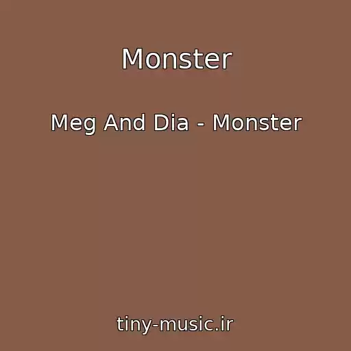کاور آهنگ Monster از Meg And Dia - Monster
