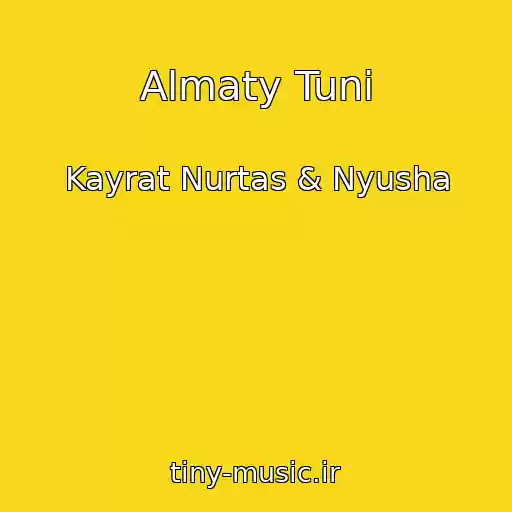 کاور آهنگ Almaty Tunі از Kayrat Nurtas & Nyusha