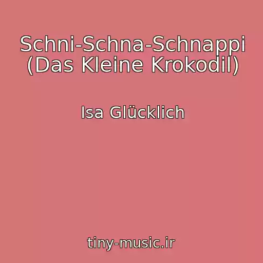 کاور آهنگ Schni-Schna-Schnappi (Das Kleine Krokodil) از Isa Glücklich