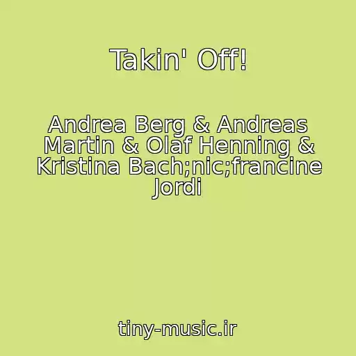کاور آهنگ Takin' Off! از Andrea Berg & Andreas Martin & Olaf Henning & Kristina Bach;nic;francine Jordi