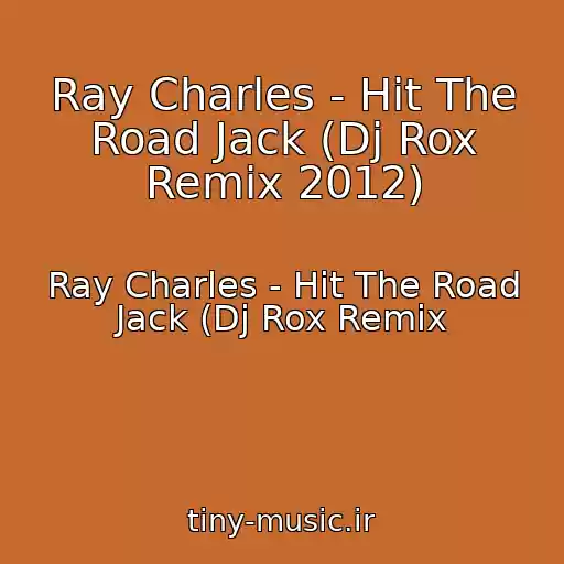 کاور آهنگ Ray Charles - Hit The Road Jack (Dj Rox Remix 2012) از Ray Charles - Hit The Road Jack (Dj Rox Remix