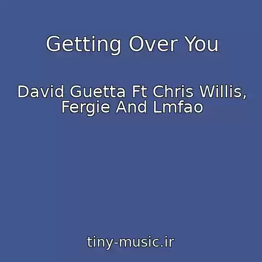 کاور آهنگ Getting Over You از David Guetta Ft Chris Willis, Fergie And Lmfao