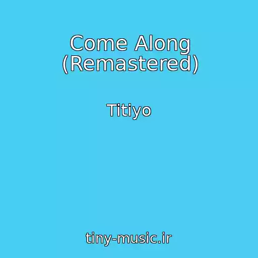 کاور آهنگ Come Along (Remastered) از Titiyo