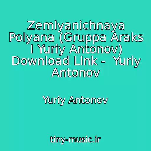 کاور آهنگ Zemlyanichnaya Polyana (Gruppa Araks I Yuriy Antonov) Download Link -  Yuriy Antonov از Yuriy Antonov