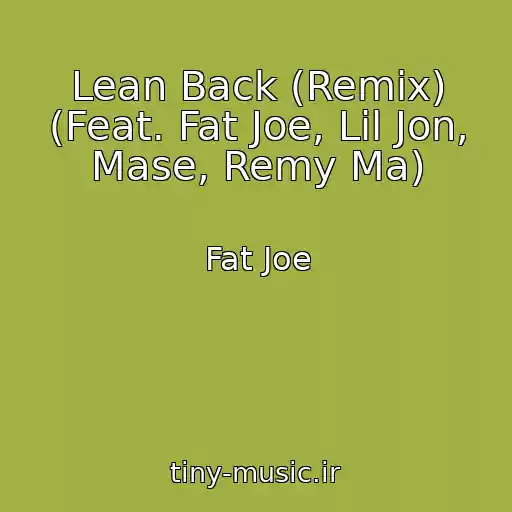 کاور آهنگ Lean Back (Remix) (Feat. Fat Joe, Lil Jon, Mase, Remy Ma) از Fat Joe