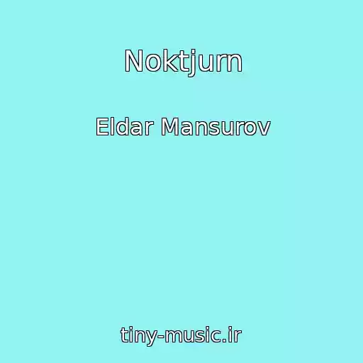 کاور آهنگ Noktjurn از Eldar Mansurov