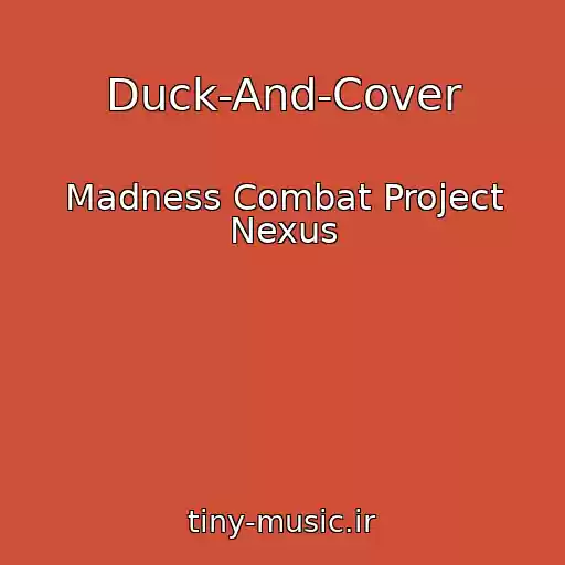 کاور آهنگ Duck-And-Cover از Madness Combat Project Nexus
